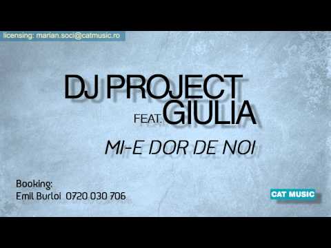 DJ Project feat. Giulia - Mi-e dor de noi (Radio...
